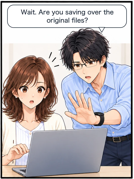 Naoki holds out his hand to stop her and asks whether she is saving over the files