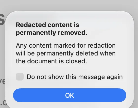 A notice from Preview. Title: Redacted content is permanently removed. Text: Any content marked for redaction will be permanently deleted when the document is closed. Below are a checkbox labeled Do not show this message again and an OK button